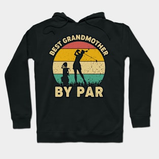 Vintage Best Grandmother By Par Funny Golfing Golf Player Gift Hoodie